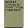 Outlines & Highlights For Forensic Biology By Alan Gunn door Cram101 Textbook Reviews