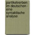 Partikelverben im Deutschen - Eine syntaktische Analyse