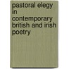 Pastoral Elegy In Contemporary British And Irish Poetry door Iain Twiddy
