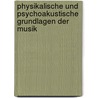 Physikalische Und Psychoakustische Grundlagen Der Musik by Juan G. Roederer