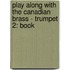 Play Along With The Canadian Brass - Trumpet 2: Book