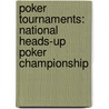Poker Tournaments: National Heads-Up Poker Championship door Books Llc