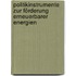 Politikinstrumente zur Förderung erneuerbarer Energien