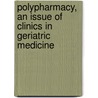 Polypharmacy, An Issue Of Clinics In Geriatric Medicine door Holly Holmes