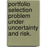 Portfolio Selection Problem Under Uncertainty And Risk. door Dimitri Nowak