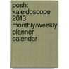 Posh: Kaleidoscope 2013 Monthly/Weekly Planner Calendar door Llc Andrews Mcmeel Publishing