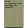 Private Equity-Gesellschaften: Investoren oder Manager? by Manuel Heckmair