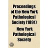 Proceedings Of The New York Pathological Society (1891) door New York Pathological Society