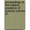 Proceedings of the Indiana Academy of Science Volume 21 door Indiana Academy of Science