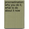 Procrastination: Why You Do It, What to Do about It Now door Lenora M. Yuen