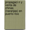 Propagaci N y Venta de Chinas (Naranjas) En Puerto Rico door H.C. Henricksen