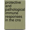 Protective And Pathological Immune Responses In The Cns door J.A. Richt