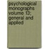 Psychological Monographs Volume 13; General and Applied