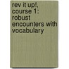 Rev It Up!, Course 1: Robust Encounters With Vocabulary door Margaret G. McKeown