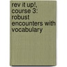 Rev It Up!, Course 3: Robust Encounters With Vocabulary door Margaret G. McKeown