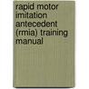 Rapid Motor Imitation Antecedent (Rmia) Training Manual door Rhea Paul