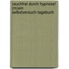 Rauchfrei Durch Hypnose! (M)Ein  Selbstversuch-Tagebuch door Alexander Ruth