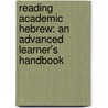 Reading Academic Hebrew: An Advanced Learner's Handbook door Nitza Krohn