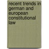 Recent Trends In German And European Constitutional Law door Eibe H. Riedel