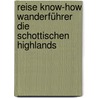 Reise Know-How Wanderführer Die schottischen Highlands by John Sykes