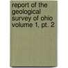 Report Of The Geological Survey Of Ohio Volume 1, Pt. 2 door Geological Survey of Ohio
