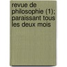 Revue De Philosophie (1); Paraissant Tous Les Deux Mois by Livres Groupe