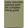 Rocky Mountain National Park: The Complete Hiking Guide door Lisa Foster