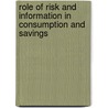 Role Of Risk And Information In Consumption And Savings door Antonella Tutino