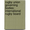 Rugby Union Governing Bodies: International Rugby Board door Books Llc