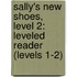Sally's New Shoes, Level 2: Leveled Reader (Levels 1-2)