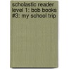 Scholastic Reader Level 1: Bob Books #3: My School Trip door Lynn Maslen Kertell