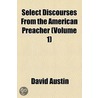 Select Discourses From The American Preacher (Volume 1) door David Austin