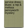 Service Dress Blues: A Rep & Melissa Pennyworth Mystery door Michael Bowen