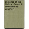 Sketches of the History of Man; In Two Volumes Volume 1 door Lord Henry Home Kames