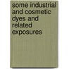 Some Industrial And Cosmetic Dyes And Related Exposures door The International Agency for Research on
