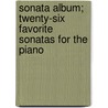 Sonata Album; Twenty-Six Favorite Sonatas for the Piano door Sigmund Lebert