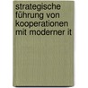 Strategische Führung Von Kooperationen Mit Moderner It by Heiko Schell