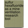 Sulfur Hexafluoride as a Mine Ventilation Research Tool door United States Government