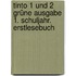 Tinto 1 Und 2 Grüne Ausgabe 1. Schuljahr. Erstlesebuch