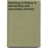Teaching Of History In Elementary And Secondary Schools by Henry Johnston