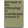 Text-Book of the Embryology of Invertebrates (Volume 3) door Eugen Korschelt