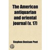 The American Antiquarian and Oriental Journal Volume 17 door Stephen Denison Peet