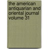The American Antiquarian and Oriental Journal Volume 31 door Stephen Denison Peet
