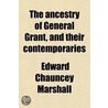 The Ancestry of General Grant, and Their Contemporaries door Edward Chauncey Marshall