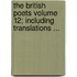 The British Poets Volume 12; Including Translations ...