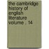 The Cambridge History of English Literature Volume . 14