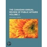 The Canadian Annual Review Of Public Affairs (Volume 2) by John Castell Hopkins