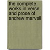 The Complete Works In Verse And Prose Of Andrew Marvell door Andrew Marvell