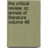 The Critical Review, Or, Annals of Literature Volume 48 by Tobias George Smollett