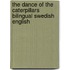 The Dance of the Caterpillars Bilingual Swedish English